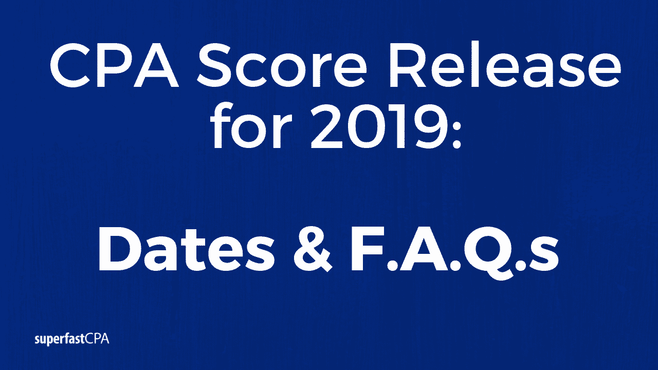 CPA Score Release Dates in 2019 Dates and Frequently Asked Questions