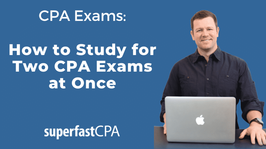 study for two cpa exams at once