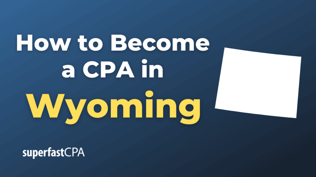 How to Become a CPA in Wyoming