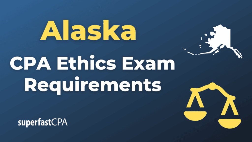 Alaska CPA Ethics Exam Requirements