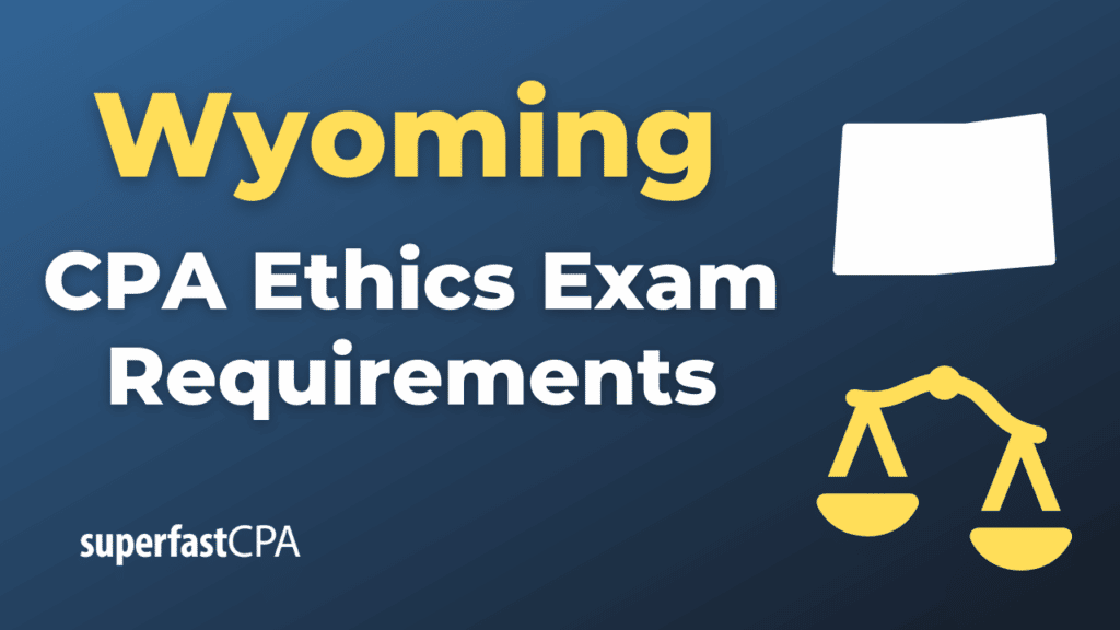 Wyoming CPA Ethics Exam Requirements