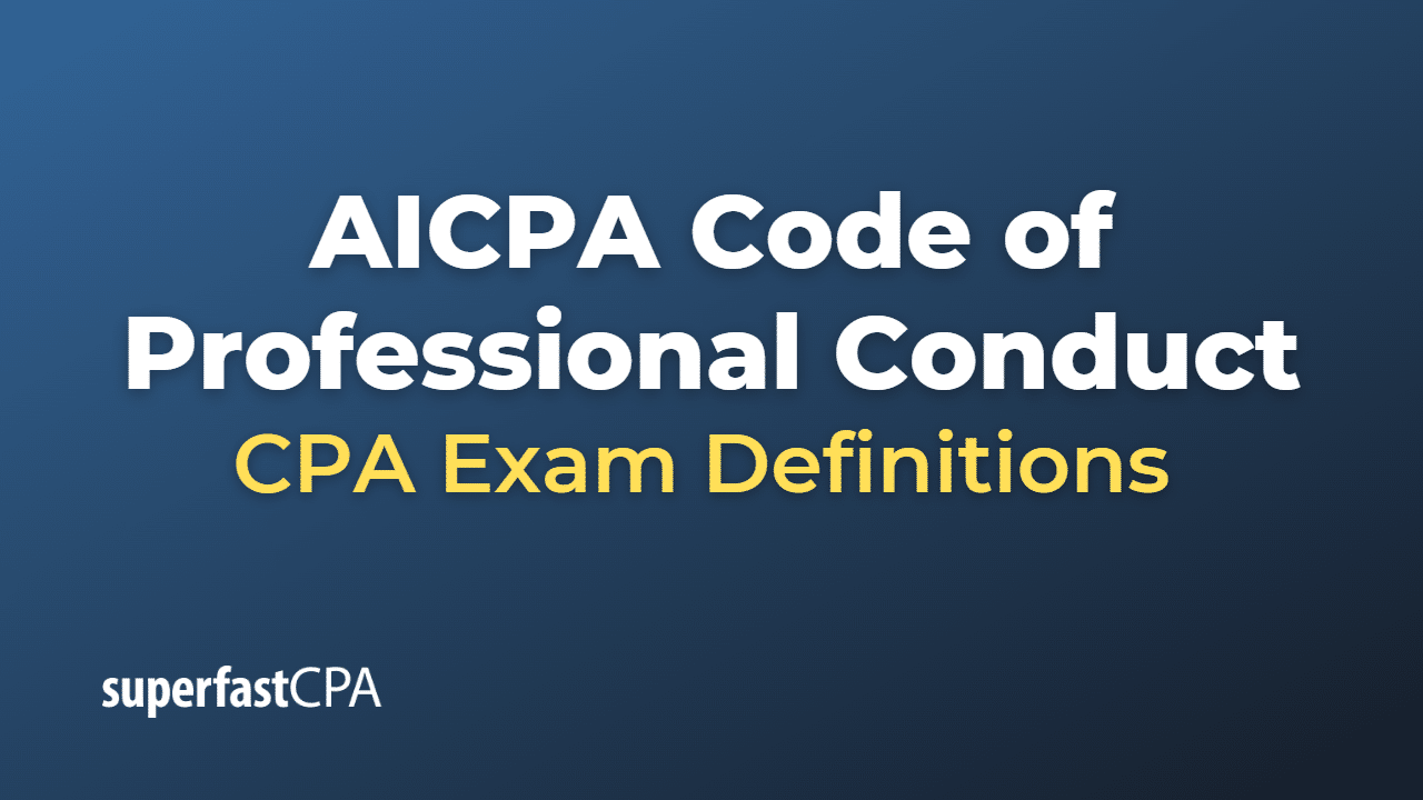 AICPA Code of Professional Conduct CPA Exam Definitions