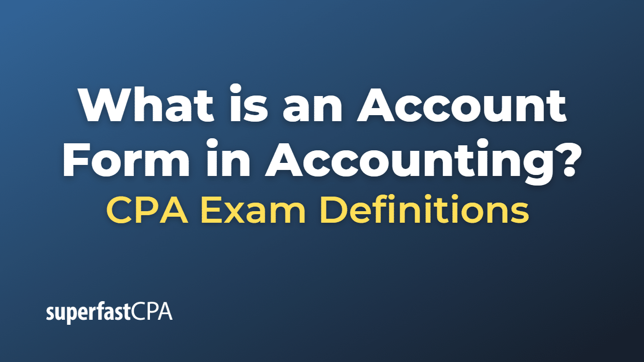 What is an Account Form in Accounting?