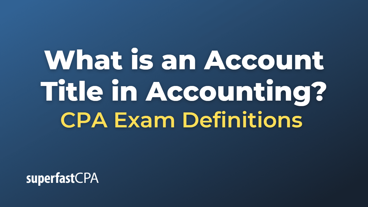 What is an Account Title in Accounting?