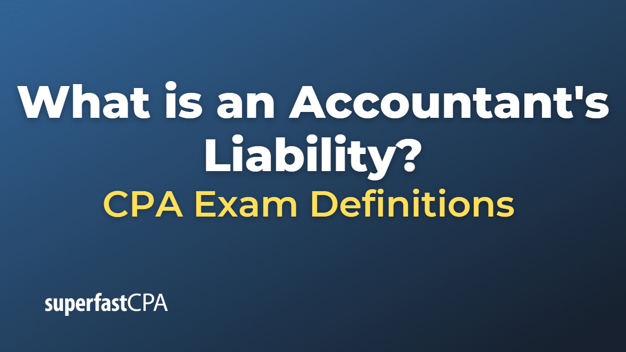 What is an Accountant’s Liability? SuperfastCPA CPA Review