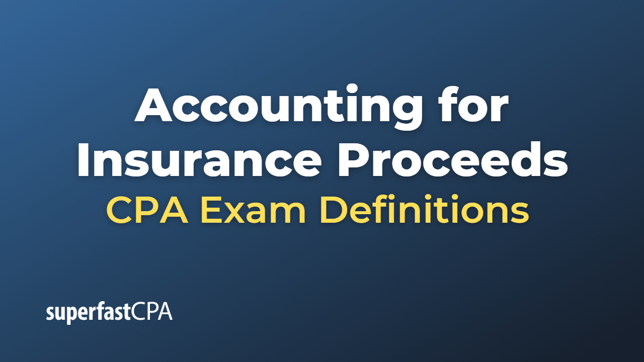 Accounting For Insurance Proceeds SuperfastCPA CPA Review accounting-for-insurance-proceeds-superfastcpa-cpa-review