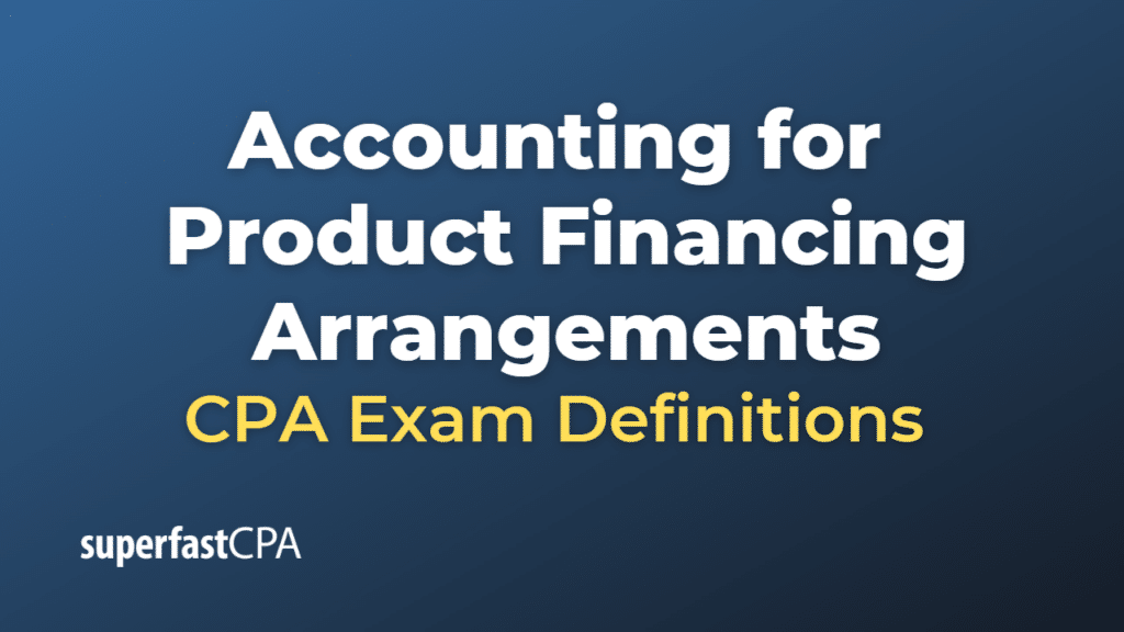 Accounting for Product Financing Arrangements