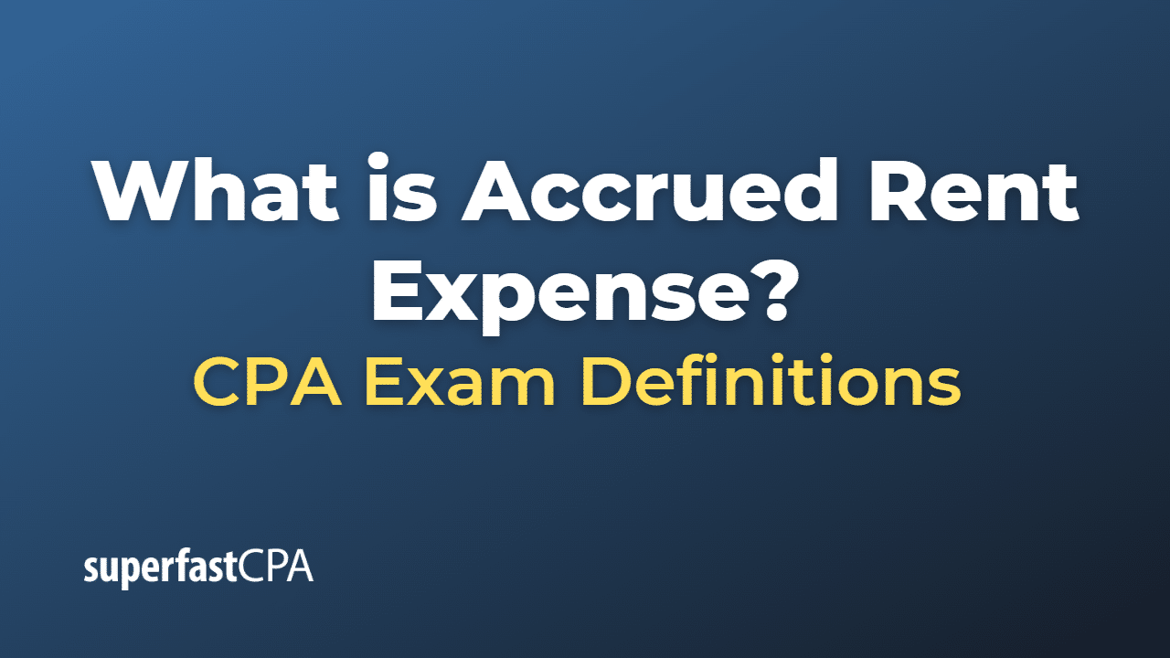 What is Accrued Rent Expense?
