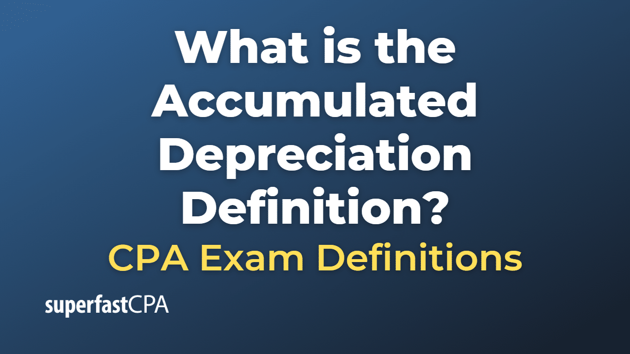 What is the Accumulated Depreciation Definition?