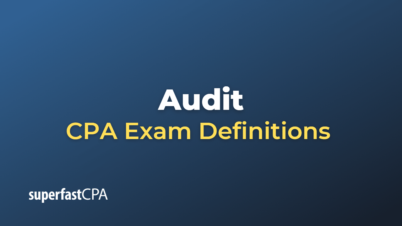 Audit CPA Exam Definitions