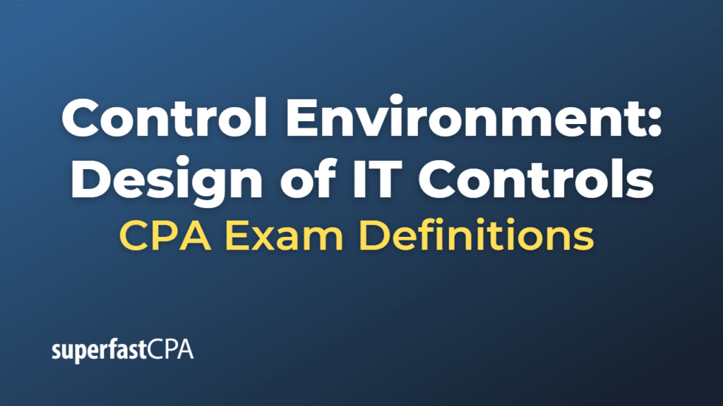 Control Environment Design of IT Controls CPA Exam