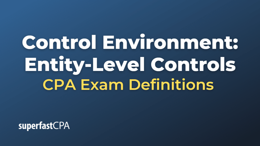 Control Environment Entity-Level Controls CPA Exam