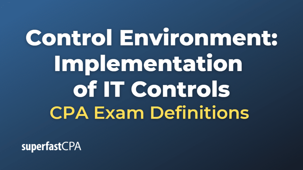 Control Environment Implementation of IT Controls CPA Exam