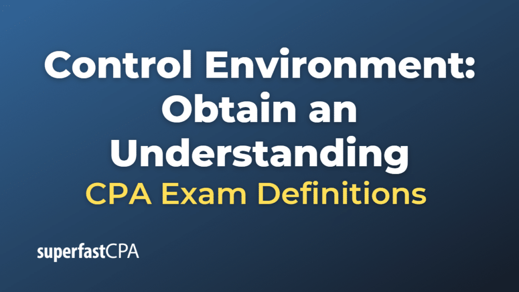 Control Environment Obtain an Understanding CPA Exam