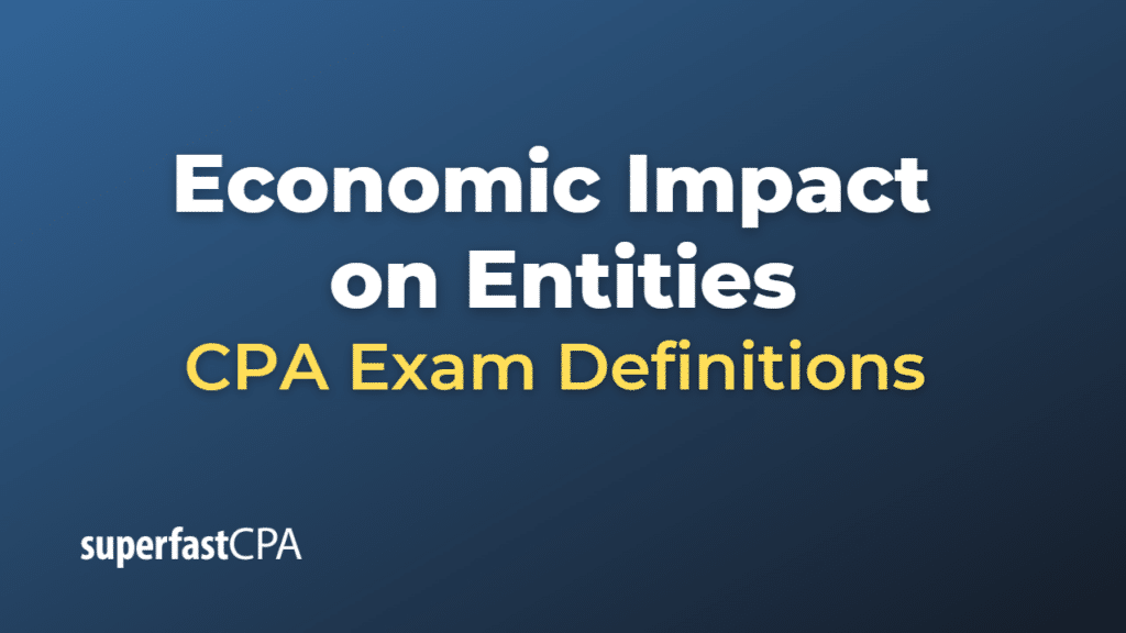 Economic Impact on Entities CPA Exam