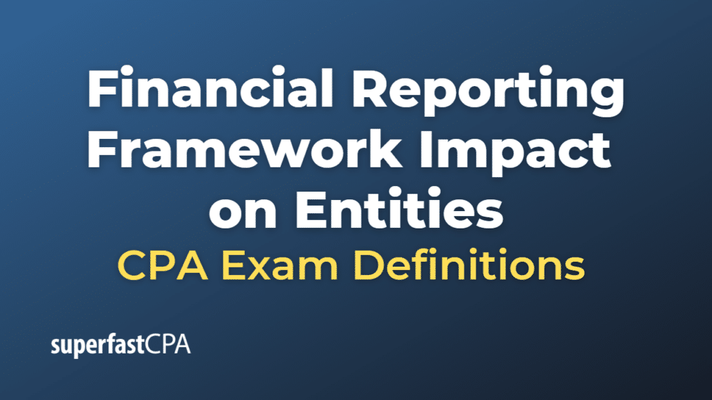 Financial Reporting Framework Impact on Entities CPA Exam