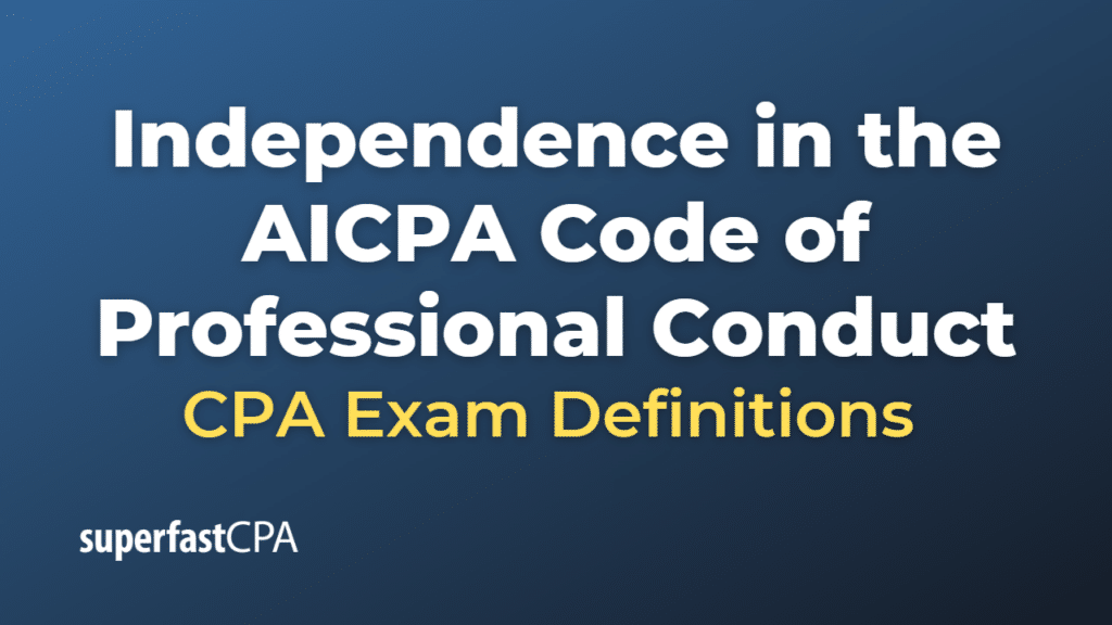 Independence in the AICPA Code of Professional Conduct CPA Exam CPA Exam