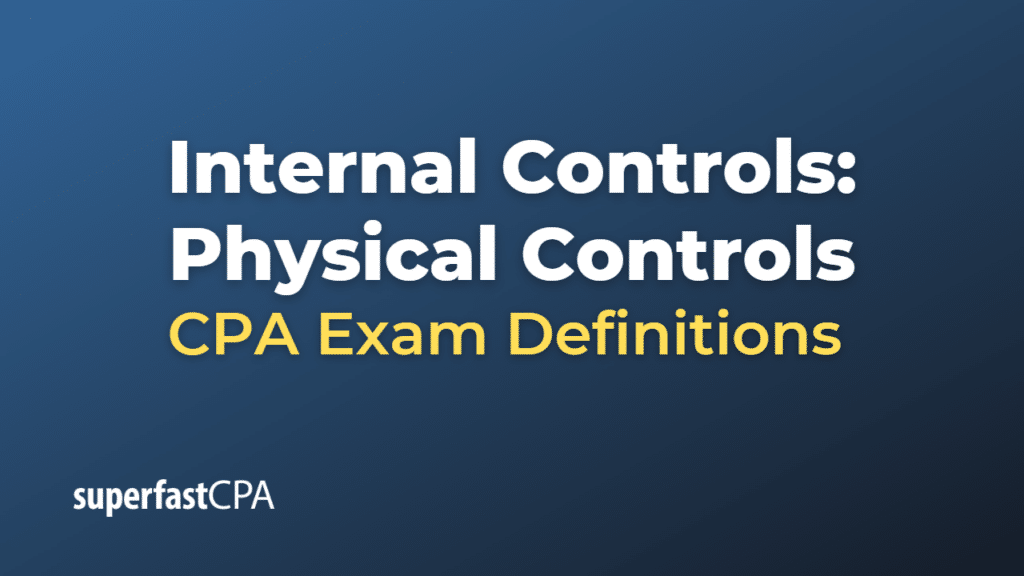 Internal Controls Physical Controls CPA Exam