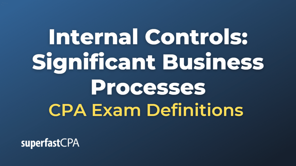 Internal Controls Significant Business Processes CPA Exam