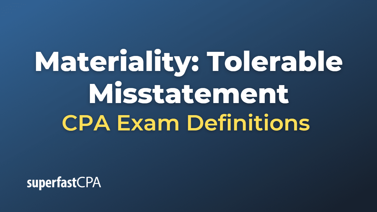 Materiality Tolerable Misstatement CPA Exam Definitions