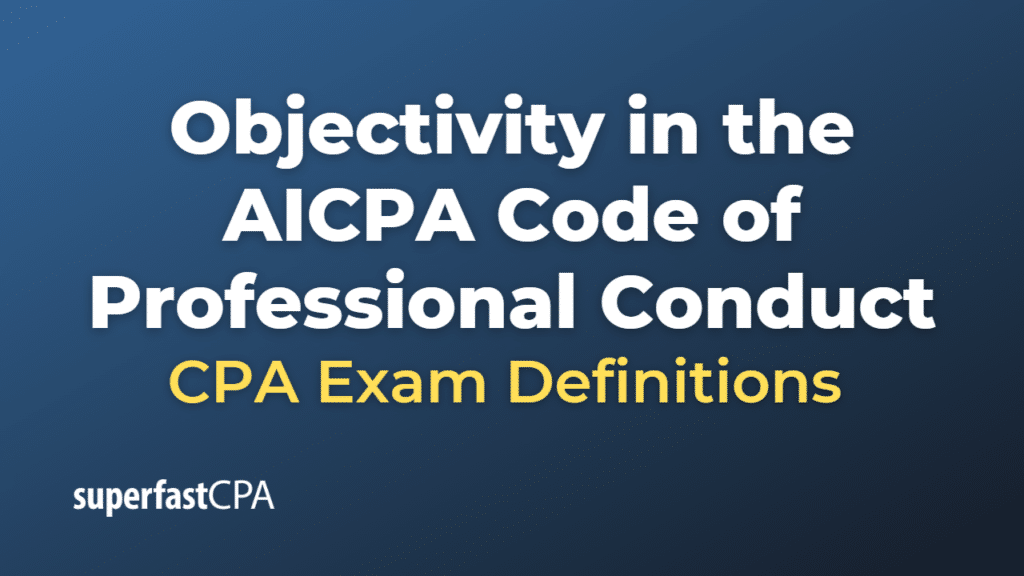 Objectivity in the AICPA Code of Professional Conduct CPA Exam