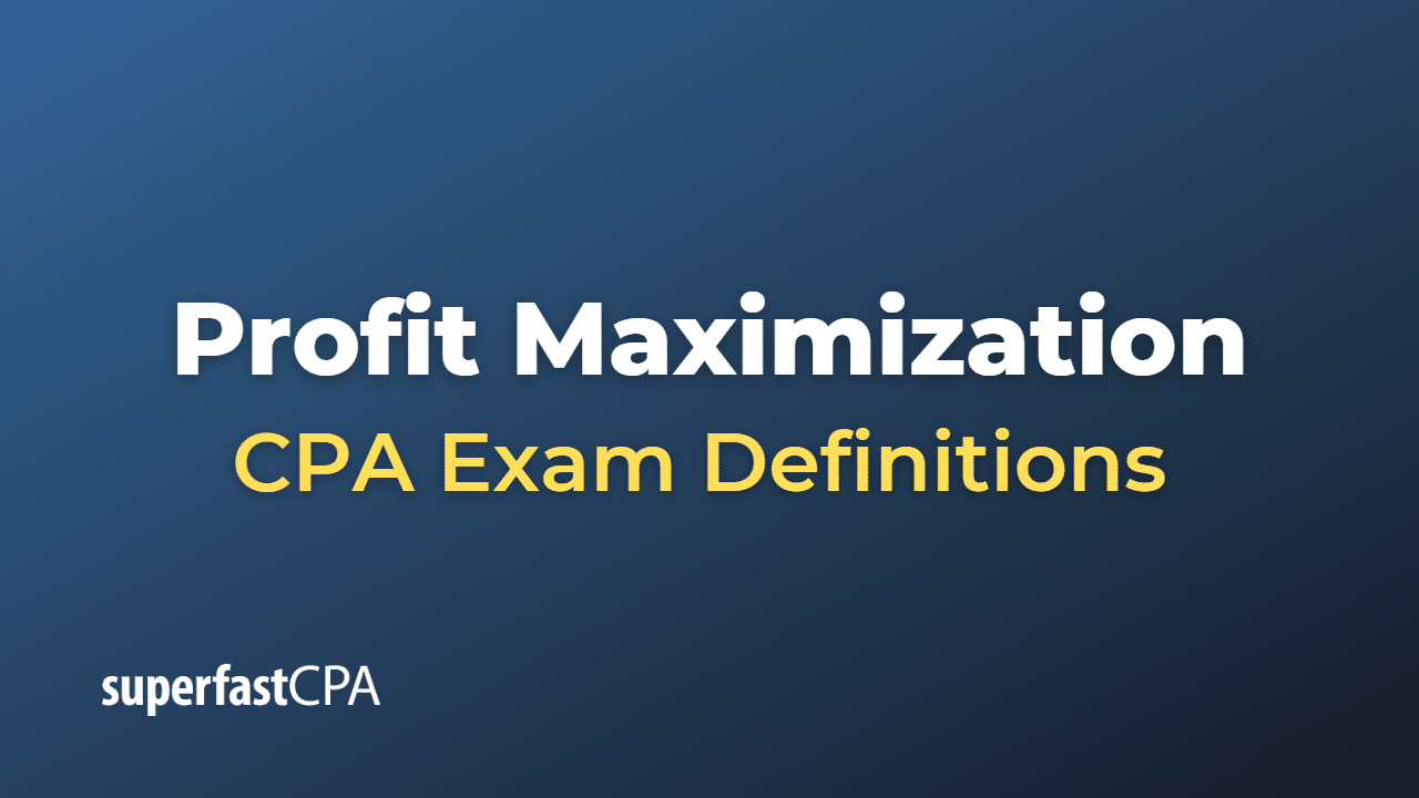 Profit Maximization CPA Exam