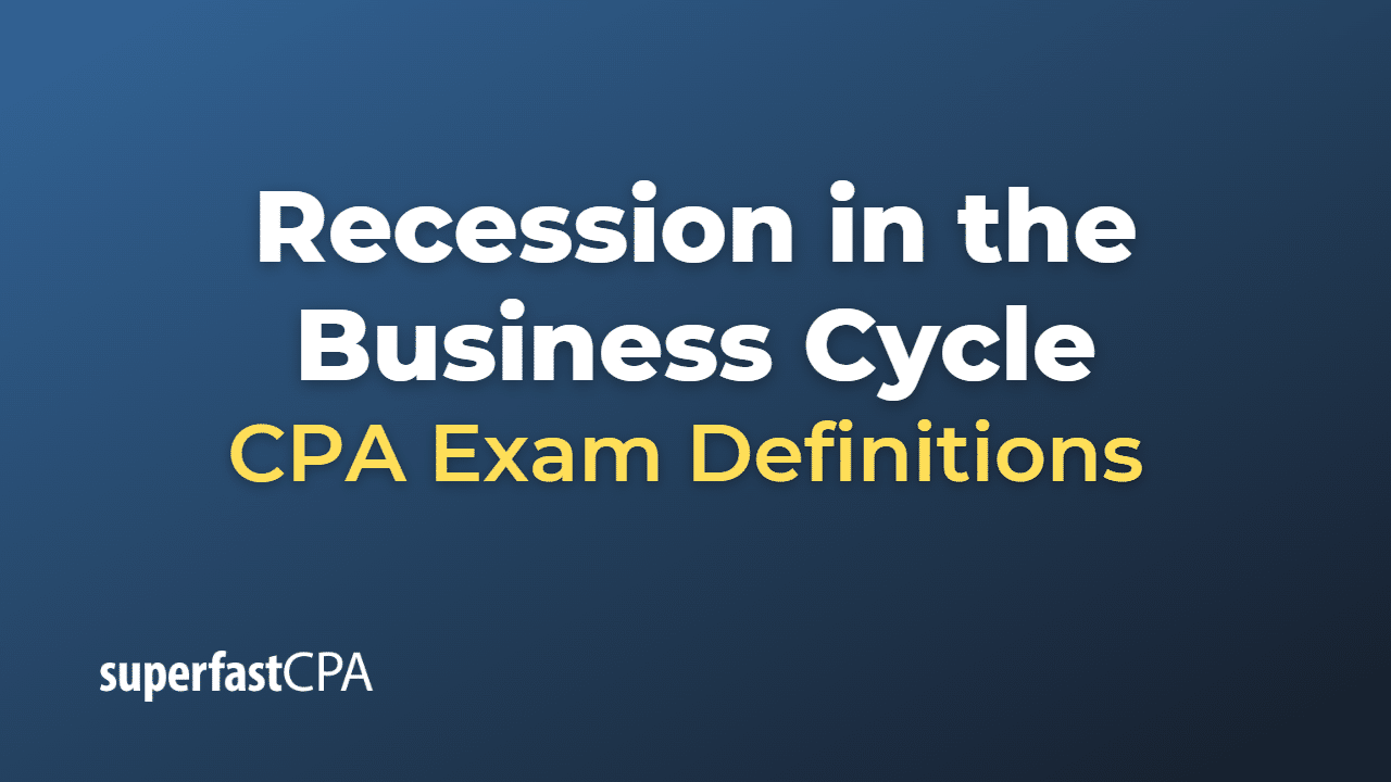 Recession in the Business Cycle CPA Exam