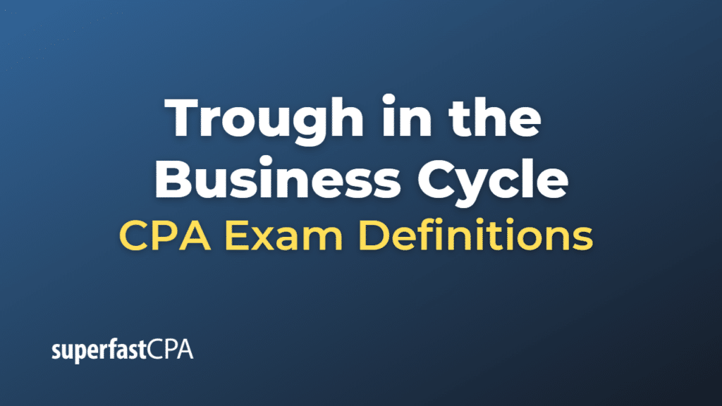 Trough in the Business Cycle CPA Exam