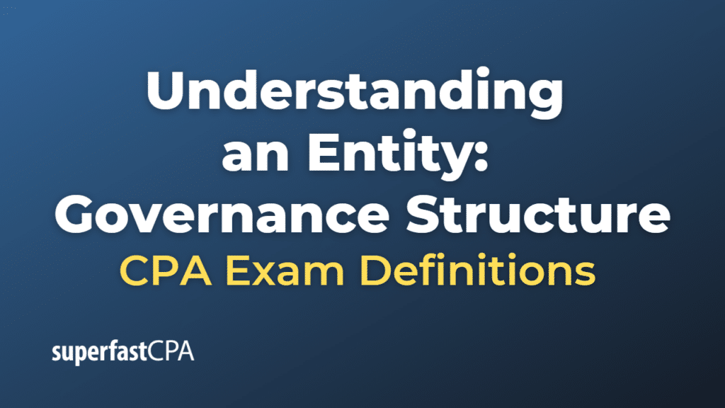 Understanding an Entity Governance Structure CPA Exam