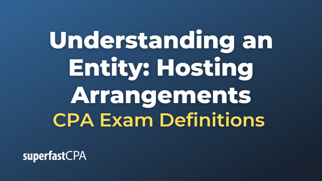 Understanding an Entity Hosting Arrangements CPA Exam