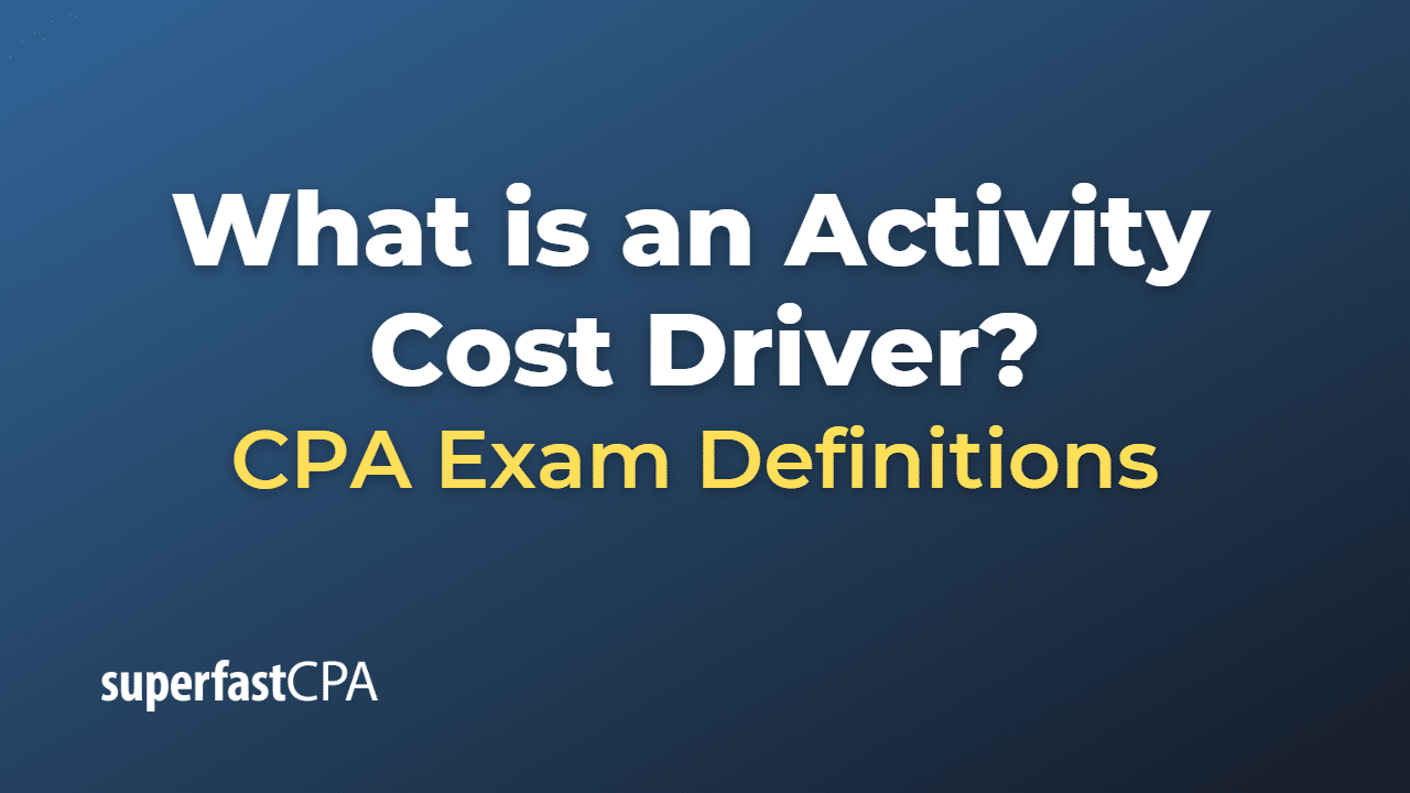 What is an Activity Cost Driver?