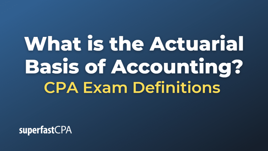 Actuarial Basis of Accounting