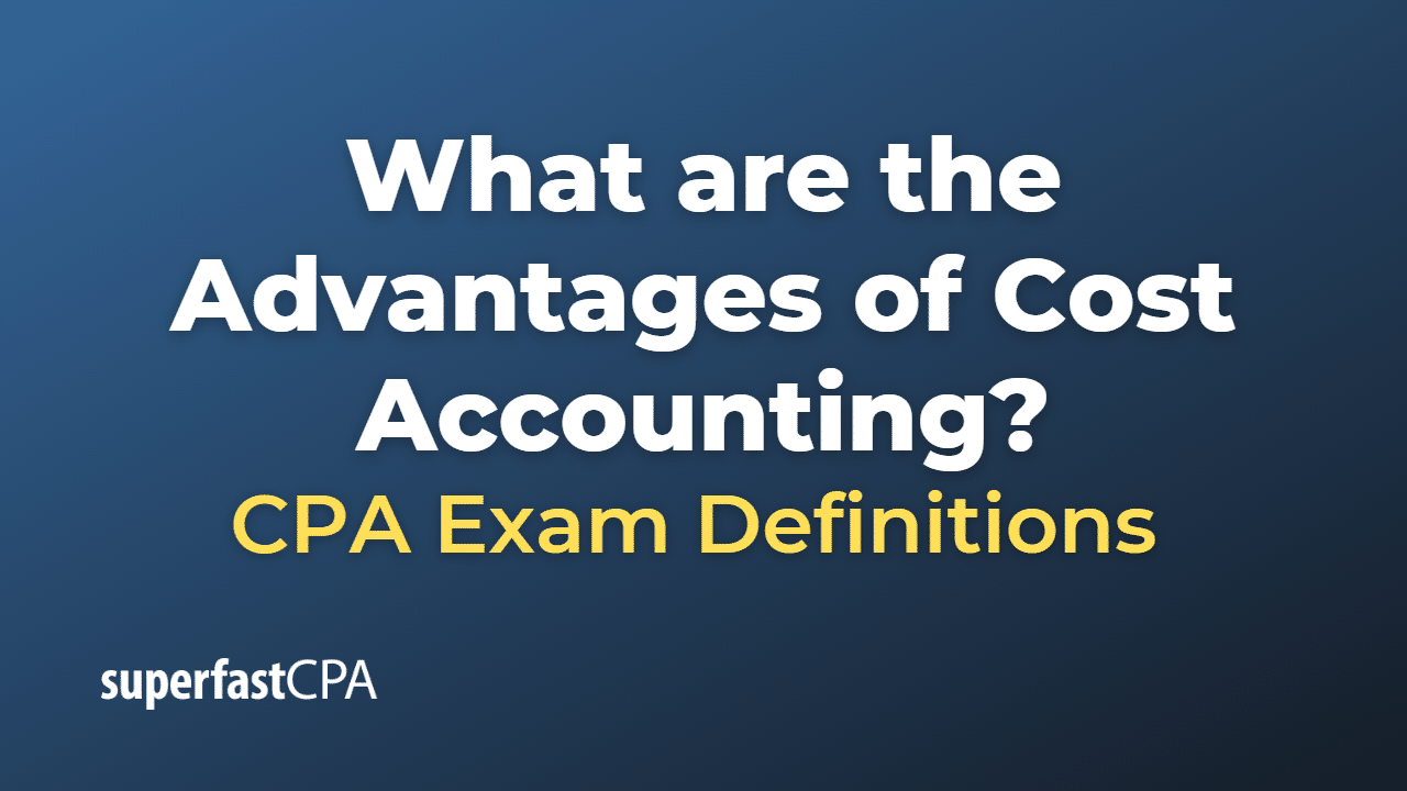 What are the Advantages of Cost Accounting?