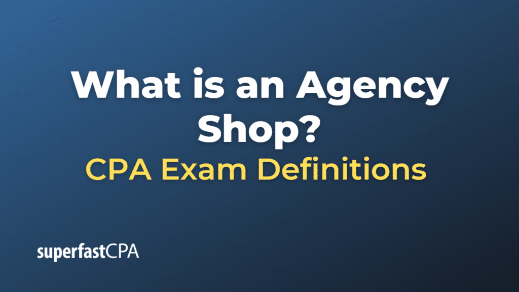 What is an Agency Shop?