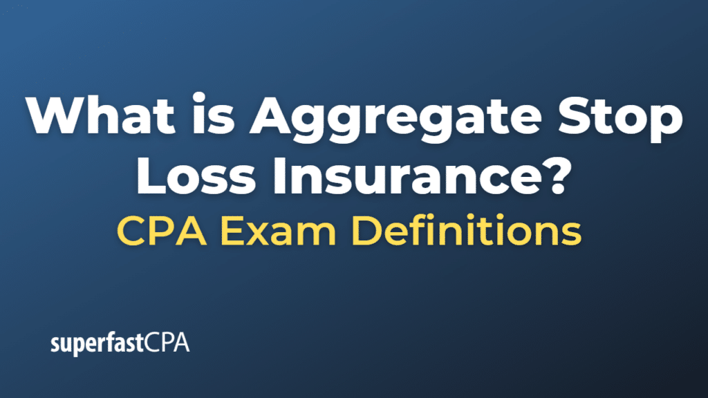 Aggregate Stop Loss Insurance