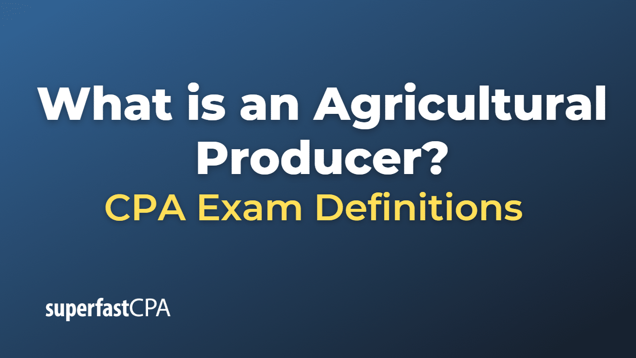 What is an Agricultural Producer?