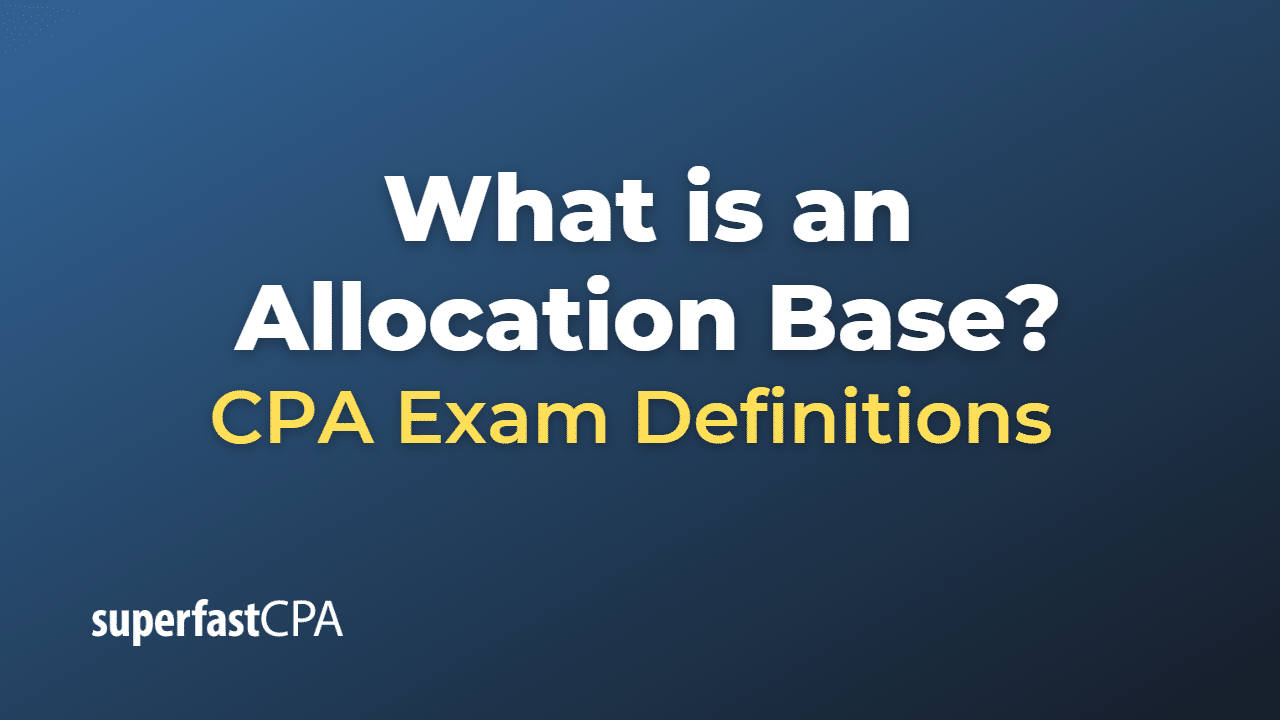 What is an Allocation Base?