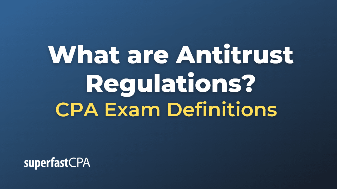 What are Antitrust Regulations?