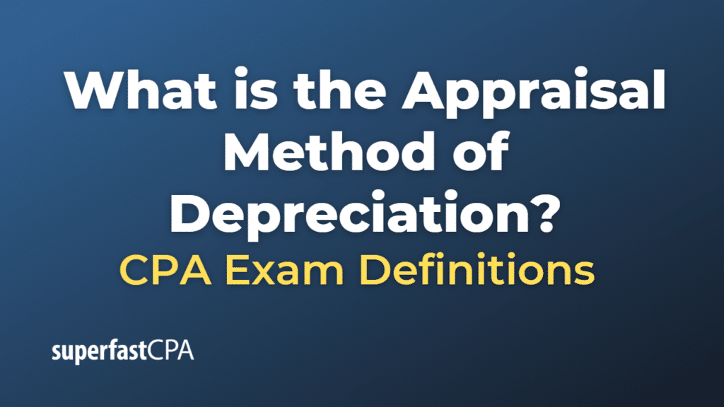 Appraisal Method of Depreciation