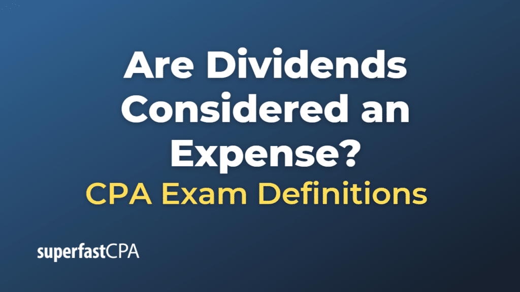 Are Dividends Considered an Expense