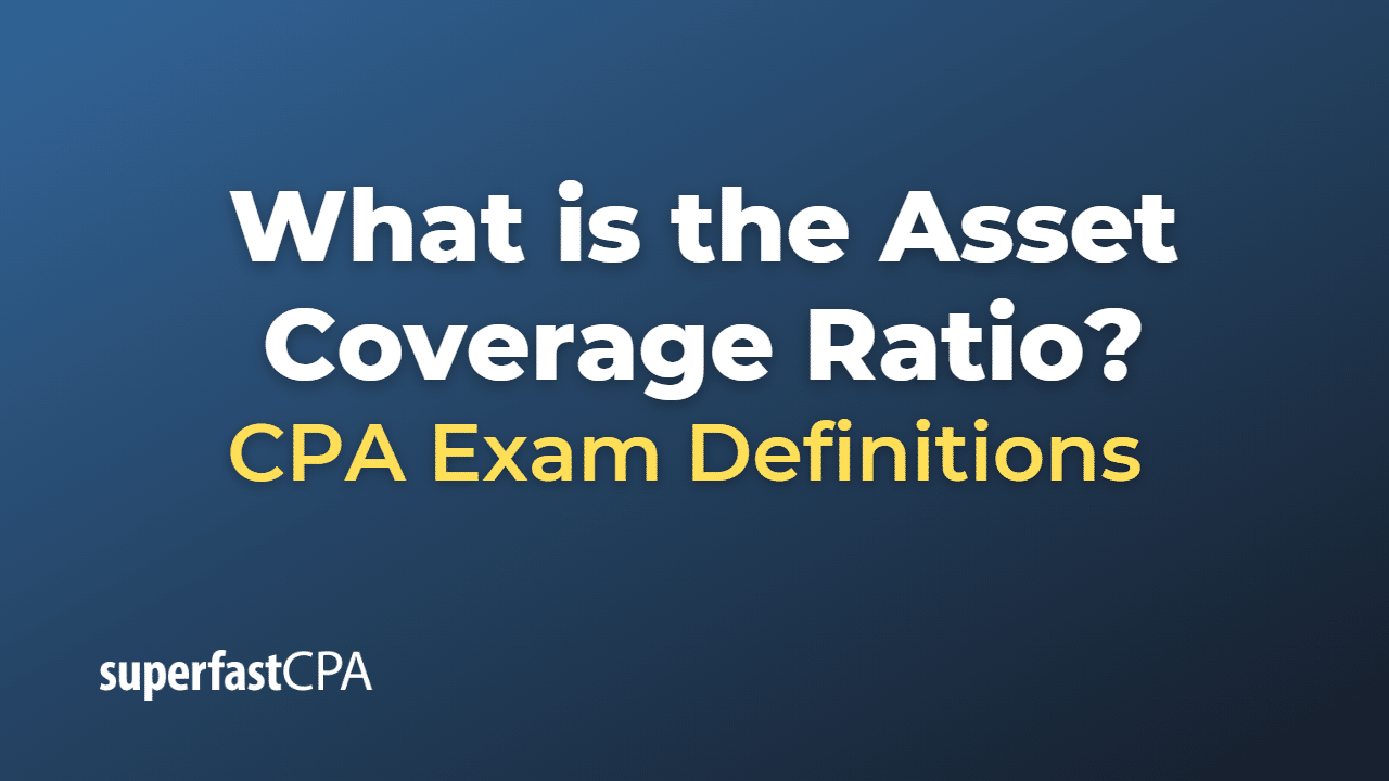What is the Asset Coverage Ratio?