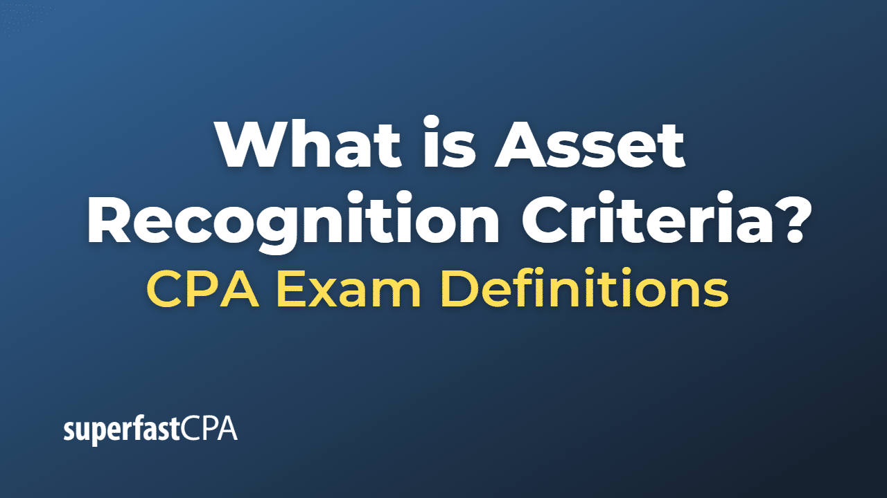 What is Asset Recognition Criteria?