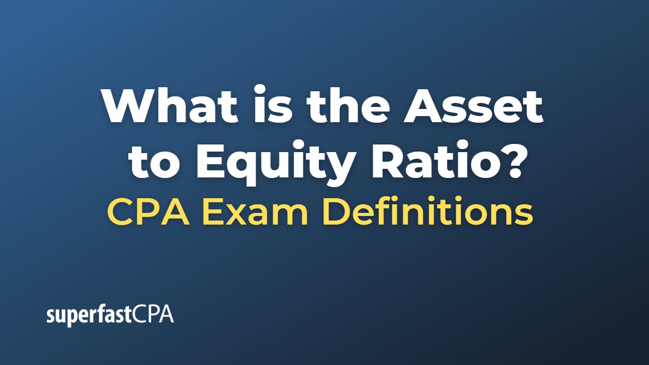 What is the Asset to Equity Ratio?