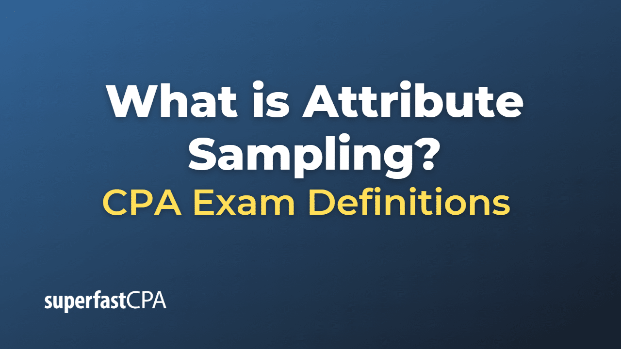 What is attribute sampling superfastcpa cpa review