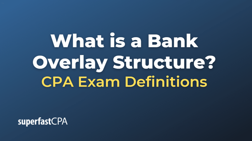 Bank Overlay Structure