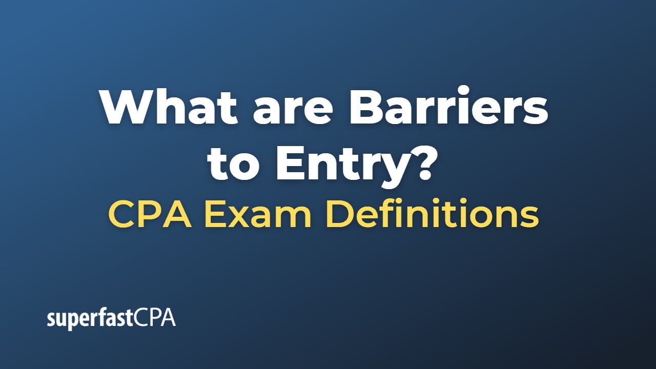What are Barriers to Entry?