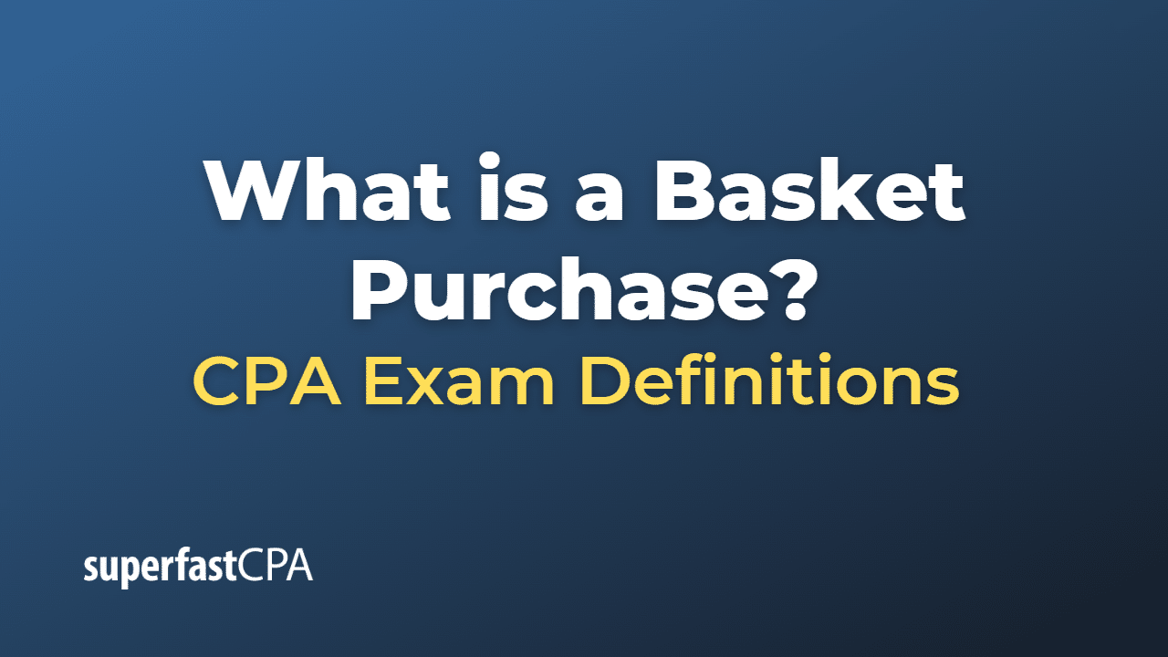 What is a Basket Purchase?