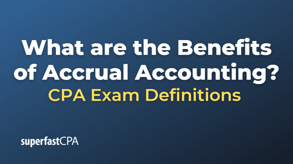 Benefits of Accrual Accounting
