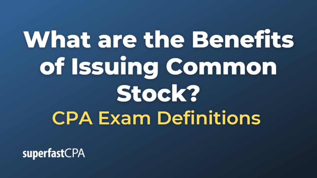 Benefits of Issuing Common Stock