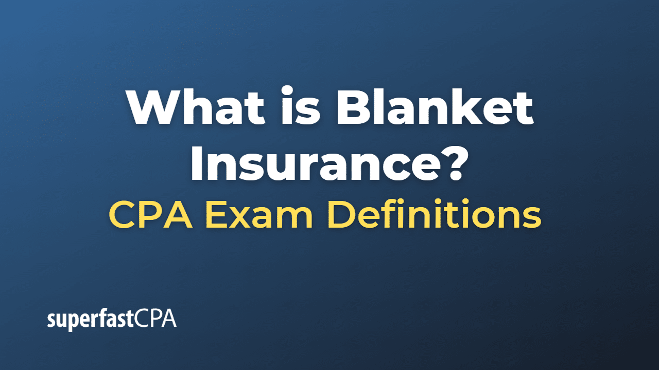 What is Blanket Insurance?